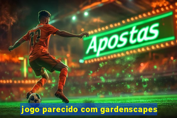 jogo parecido com gardenscapes